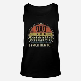 I Have Two Titles Dad And Stepdad Rock Them Both Stepfather Unisex Tank Top - Seseable