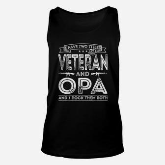 I Have Two Titles Veteran And Opa Funny Sayings Gifts Unisex Tank Top - Seseable