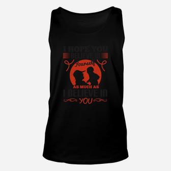 I Hope You Believe In Yourself As Much As I Believe In You Unisex Tank Top - Seseable