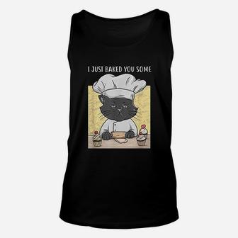 I Just Baked You Some Cupcakes Cat Bakes Cupcakes Unisex Tank Top - Seseable
