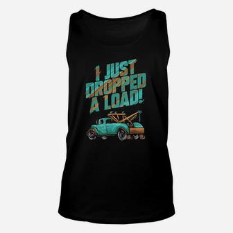 I Just Dropped A Load Tow Truck Driver Gift Unisex Tank Top - Seseable