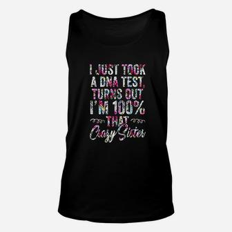 I Just Took A Dna Test Turns Out I Am 100 Crazy Sister Unisex Tank Top - Seseable