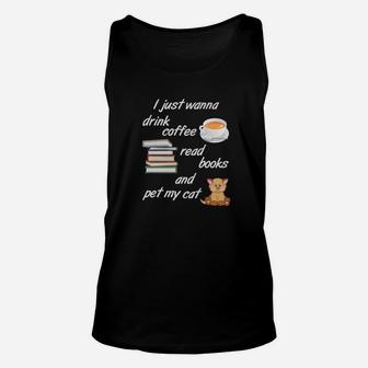 I Just Wanna Drink Coffee Read Books Pet My Cat Unisex Tank Top - Seseable