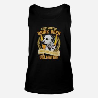 I Just Want To Drink Beer And Hang With My Dalmatian Unisex Tank Top - Seseable