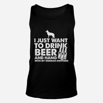 I Just Want To Drink Beer And Hang With My German Shepherd Unisex Tank Top - Seseable