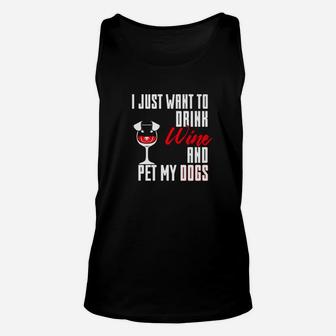 I Just Want To Drink Wine And Pet My Dogs Funny Gif Unisex Tank Top - Seseable