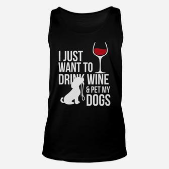I Just Want To Drink Wine And Pet My Dogs Unisex Tank Top - Seseable