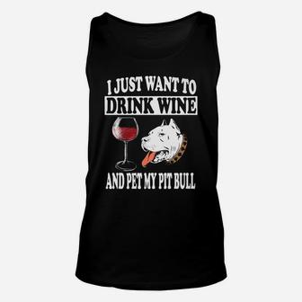 I Just Want To Drink Wine And Pet My Pit Bull Dog Unisex Tank Top - Seseable