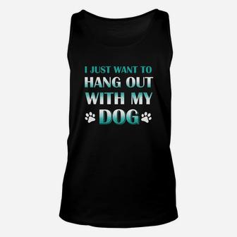 I Just Want To Hang Out With My Dog Unisex Tank Top - Seseable