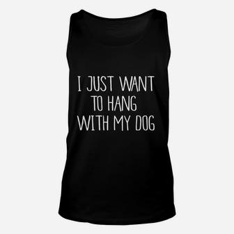 I Just Want To Hang With My Dog Unisex Tank Top - Seseable