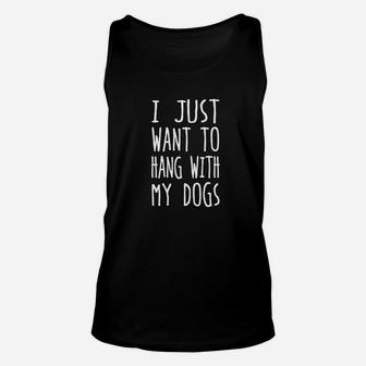 I Just Want To Hang With My Dogs Unisex Tank Top - Seseable