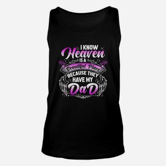 I Know Heaven Is A Beautiful Place Because They Have My Dad Unisex Tank Top - Seseable