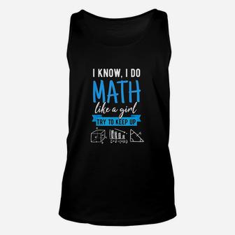 I Know I Do Math Like A Girl Funny Math Puns For Teachers Unisex Tank Top - Seseable