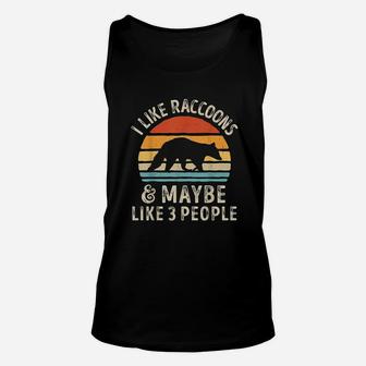 I Like Raccoons And Maybe Like 3 People Raccoon Lover Gifts Unisex Tank Top - Seseable