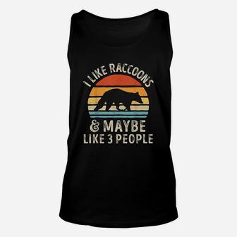 I Like Raccoons And Maybe Like 3 People Raccoon Lover Gifts Unisex Tank Top - Seseable