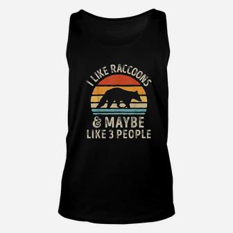 I Like Raccoons And Maybe Like 3 People Raccoon Lover Unisex Tank Top - Seseable