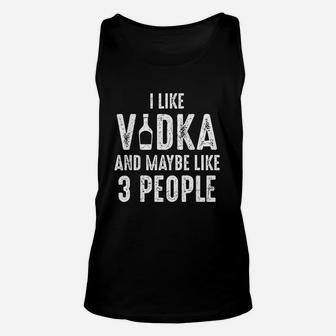 I Like Vodka And Maybe Like 3 People Introvert Unisex Tank Top - Seseable