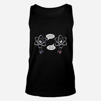 I Lost An Electron Are You Positive Chemistry Math Unisex Tank Top - Seseable