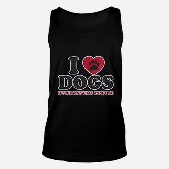 I Love Dogs Its Humans That Annoy Me Fitted Unisex Tank Top - Seseable