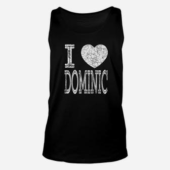 I Love Dominic Valentine Boyfriend Son Husband Name Unisex Tank Top - Seseable