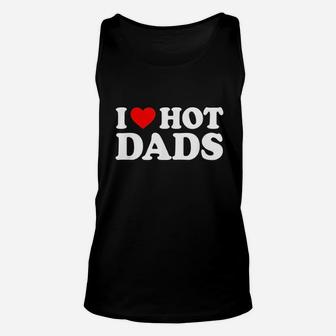 I Love Hot Dads Unisex Tank Top - Seseable