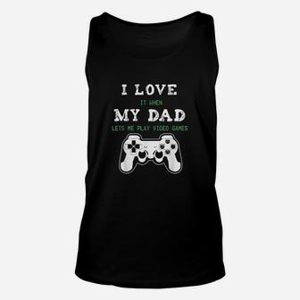 I Love It When My Dad Lets Me Play Video Games Unisex Tank Top - Seseable