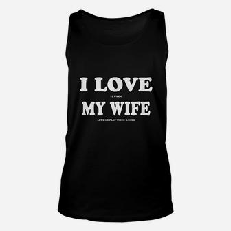 I Love It When My Wife Lets Me Play Video Games Unisex Tank Top - Seseable