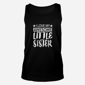 I Love My Awesome Little Sister Older Brother Gift Unisex Tank Top - Seseable