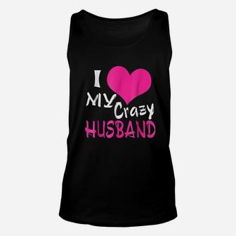 I Love My Crazy Husband My Husband Is Awesome Unisex Tank Top - Seseable