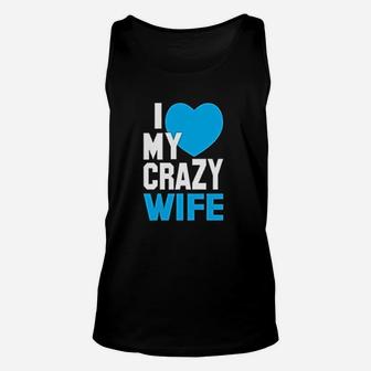 I Love My Crazy Wife Husband Couples Matching Unisex Tank Top - Seseable