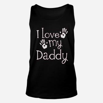 I Love My Daddy Fathers Day, best christmas gifts for dad Unisex Tank Top - Seseable