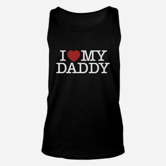 I Love My Daddy Happy Good Dad Father Day I Love My Daddy Unisex Tank Top - Seseable