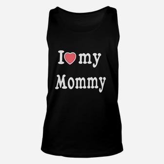 I Love My Daddy Mommy Good Gifts For Mom Unisex Tank Top - Seseable