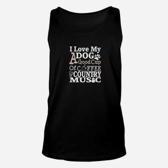 I Love My Dog A Good Cup Of Coffee And Country Music Unisex Tank Top - Seseable