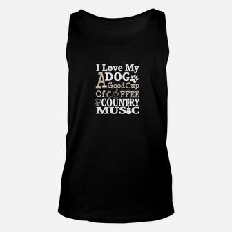 I Love My Dog A Good Cup Of Coffee And Country Music Unisex Tank Top | Seseable UK