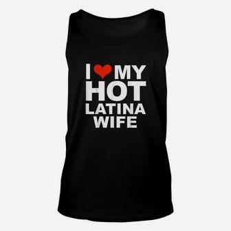I Love My Hot Latina Wife Husband Marriage Love Gift Present Unisex Tank Top - Seseable