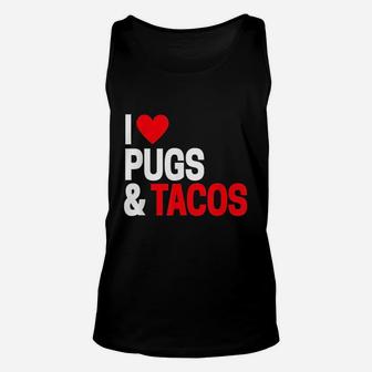 I Love Tacos And Pugs Unisex Tank Top - Seseable