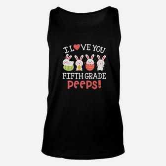 I Love You Fifth Grade Peeps Bunnies Easter Teacher Unisex Tank Top - Seseable