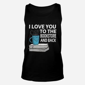 I Love You To The Bookstore And Back Book Readers Unisex Tank Top - Seseable