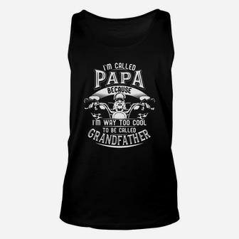 I m Called Papa Because I m Way Too Cool To Be Called Grandfather Drive The Motorbike Unisex Tank Top | Seseable UK