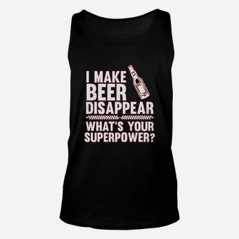 I Make Beer Disappear Whats Your Superpower Beer Lover Unisex Tank Top - Seseable