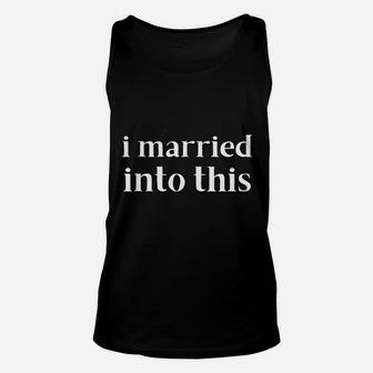 I Married Into This Funny In Law Gift Son In Law Daughter Unisex Tank Top - Seseable
