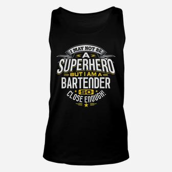 I May Not Be A Super Hero But I Am A Bartender Unisex Tank Top - Seseable