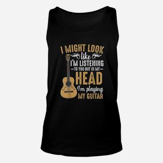 I Might Look Like I'm Listening To You Funny Music Guitarist Unisex Tank Top - Seseable