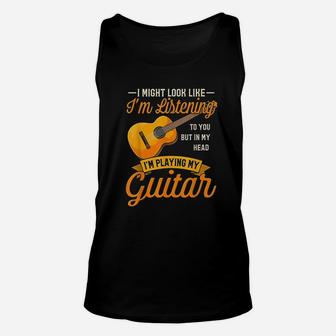 I Might Look Like Im Listening To You Music Guitar Unisex Tank Top - Seseable