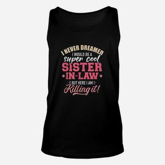 I Never Dreamed I Would Be A Super Sister In Law Unisex Tank Top - Seseable