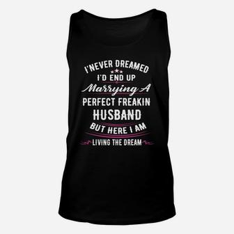I Never Dreamed Id End Up Marrying A Perfect Fre Unisex Tank Top - Seseable