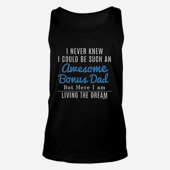I Never Knew I Could Be Such An Awesome Bonus Dad Unisex Tank Top - Seseable