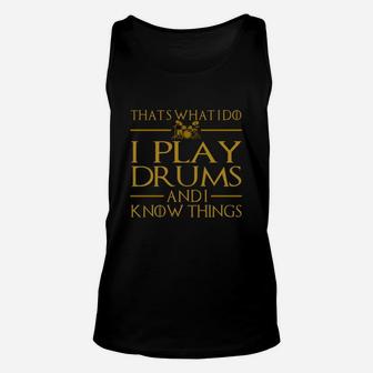 I Play Drums And I Know Things Unisex Tank Top - Seseable