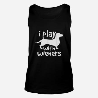 I Play With Wieners Funny Dachshunds Weiners Dog Unisex Tank Top - Seseable